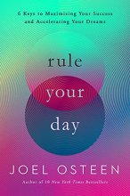 Cover art for Rule Your Day: 6 Keys to Maximizing Your Success and Accelerating Your Dreams