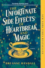 Cover art for The Unfortunate Side Effects of Heartbreak and Magic: A Novel