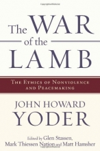 Cover art for The War of the Lamb: The Ethics of Nonviolence and Peacemaking