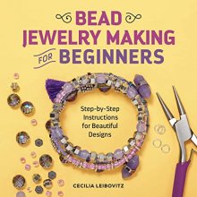 Cover art for Bead Jewelry Making for Beginners: Step-by-Step Instructions for Beautiful Designs