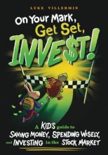 Cover art for On Your Mark, Get Set, INVEST: A Kid's Guide to Saving Money, Spending Wisely, and Investing in the Stock Market (Invest Now Play Later Series)