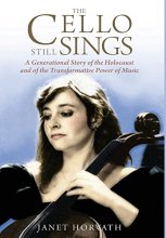 Cover art for The Cello Still Sings: A Generational Story of the Holocaust and of the Transformative Power of Music (Holocaust Heritage)