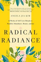 Cover art for Radical Radiance: 12 Weeks of Self-Love Rituals to Manifest Abundance, Beauty, and Joy