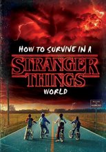 Cover art for How to Survive in a Stranger Things World (Stranger Things)