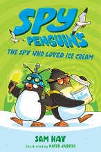 Cover art for Spy Penguins: The Spy Who Loved Ice Cream (Spy Penguins, 2)