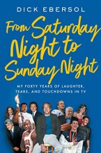 Cover art for From Saturday Night to Sunday Night: My Forty Years of Laughter, Tears, and Touchdowns in TV