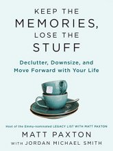 Cover art for Keep the Memories, Lose the Stuff: Declutter, Downsize, and Move Forward with Your Life