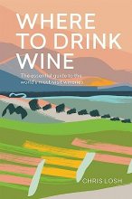 Cover art for Where to Drink Wine: An essential guide to the world's must-visit wineries