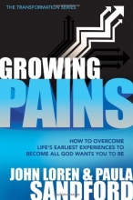 Cover art for Growing Pains: How to overcome life's earliest experiences to become all God wants you to be. (Transformation)