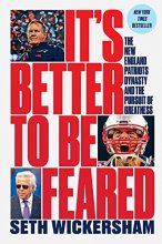 Cover art for It's Better to Be Feared: The New England Patriots Dynasty and the Pursuit of Greatness