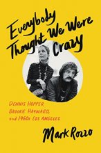 Cover art for Everybody Thought We Were Crazy: Dennis Hopper, Brooke Hayward, and 1960s Los Angeles
