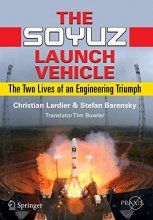 Cover art for The Soyuz Launch Vehicle: The Two Lives of an Engineering Triumph (Springer Praxis Books)