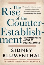 Cover art for The Rise of the Counter-Establishment: The Conservative Ascent to Political Power