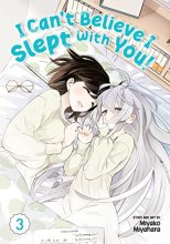 Cover art for I Can't Believe I Slept With You! Vol. 3