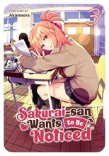 Cover art for Sakurai-san Wants to Be Noticed Vol. 3