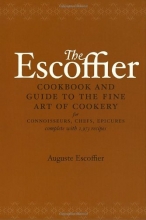 Cover art for The Escoffier Cookbook and Guide to the Fine Art of Cookery: For Connoisseurs, Chefs, Epicures Complete With 2973 Recipes