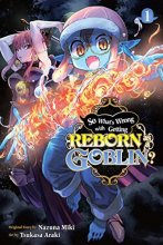 Cover art for So What's Wrong with Getting Reborn as a Goblin?, Vol. 1 (So What's Wrong with Getting Reborn as a, 1)