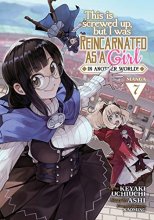 Cover art for This Is Screwed Up, but I Was Reincarnated as a GIRL in Another World! (Manga) Vol. 7
