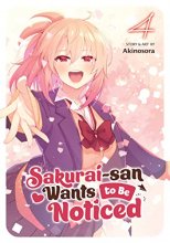 Cover art for Sakurai-san Wants to Be Noticed Vol. 4