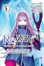 Cover art for Re:ZERO -Starting Life in Another World-, Chapter 4: The Sanctuary and the Witch of Greed, Vol. 6 (manga) (Volume 6) (Re:ZERO -Starting Life in ... Sanctuary and the Witch of Greed Manga, 6)