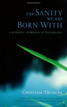 Cover art for The Sanity We Are Born With: A Buddhist Approach to Psychology