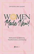Cover art for Women Made New!: Reflections on Adversity, Transformation, and Healing