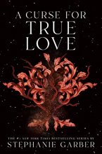 Cover art for A Curse for True Love (Once Upon a Broken Heart, 3)