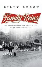 Cover art for Family Reins: The Extraordinary Rise and Epic Fall of an American Dynasty