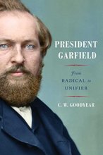 Cover art for President Garfield: From Radical to Unifier