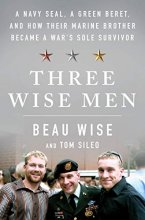 Cover art for Three Wise Men: A Navy SEAL, a Green Beret, and How Their Marine Brother Became a War's Sole Survivor