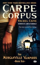 Cover art for Carpe Corpus (Morganville Vampires #6)