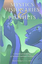 Cover art for Mystics, Visionaries, and Prophets: A Historical Anthology of Women's Spiritual Writings