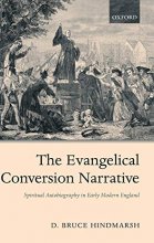 Cover art for The Evangelical Conversion Narrative: Spiritual Autobiography in Early Modern England