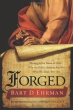 Cover art for Forged: Writing in the Name of God--Why the Bible's Authors Are Not Who We Think They Are