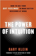 Cover art for The Power of Intuition: How to Use Your Gut Feelings to Make Better Decisions at Work