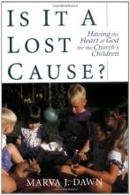 Cover art for Is It a Lost Cause?: Having the Heart of God for the Church's Children