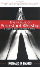 Cover art for The Future of Protestant Worship: Beyond the Worship Wars