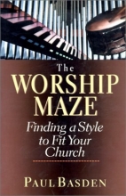 Cover art for The Worship Maze: Finding a Style to Fit Your Church