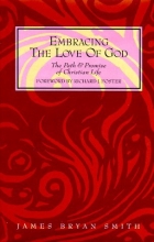 Cover art for Embracing the Love of God: The Path and Promise of Christian Life