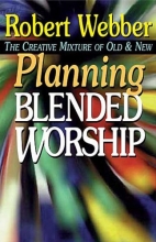 Cover art for Planning Blended Worship: The Creative Mixture of Old and New