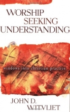 Cover art for Worship Seeking Understanding: Windows into Christian Practice