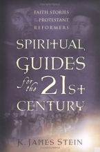 Cover art for Spiritual Guides for the 21st Century: Faith Stories of the Protestant Reformers