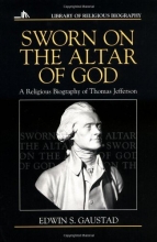 Cover art for Sworn on the Altar of God: A Religious Biography of Thomas Jefferson (Library of Religious Biography)