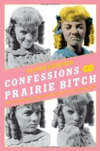 Cover art for Confessions of a Prairie Bitch: How I Survived Nellie Oleson and Learned to Love Being Hated