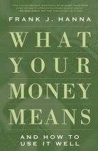 Cover art for What Your Money Means: And How to Use It Well