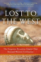 Cover art for Lost to the West: The Forgotten Byzantine Empire That Rescued Western Civilization