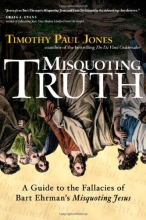 Cover art for Misquoting Truth: A Guide to the Fallacies of Bart Ehrman's "Misquoting Jesus"