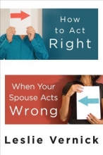 Cover art for How to Act Right When Your Spouse Acts Wrong