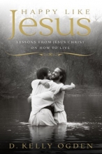 Cover art for Happy Like Jesus: Lessons From Jesus Christ on How To Live