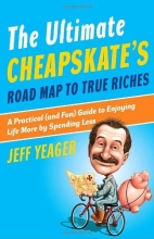Cover art for The Ultimate Cheapskate's Road Map to True Riches: A Practical (and Fun) Guide to Enjoying Life More by Spending Less